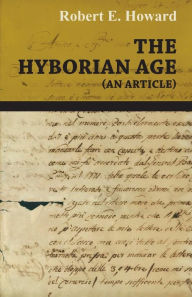 Title: The Hyborian Age (an Article), Author: Robert E. Howard