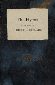 Title: The Hyena, Author: Robert E. Howard