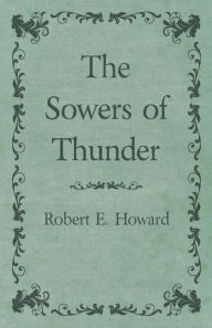 Title: The Sowers of Thunder, Author: Robert E. Howard