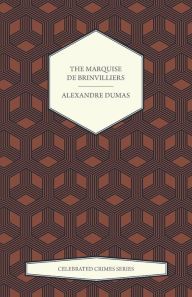 Title: The Marquise de Brinvilliers (Celebrated Crimes Series), Author: Alexandre Dumas