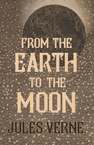 Title: From the Earth to the Moon, Author: Jules Verne