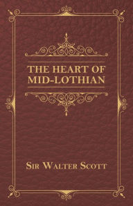 Title: The Heart of Mid-Lothian, Author: Walter Scott