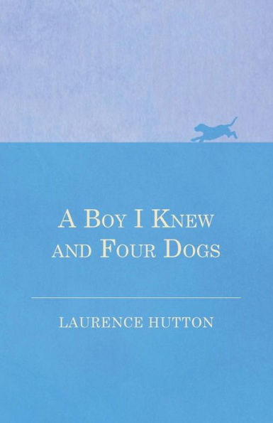 A Boy I Knew and Four Dogs