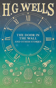 Title: The Door in the Wall, and Other Stories, Author: H. G. Wells