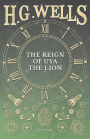 The Reign of Uya the Lion