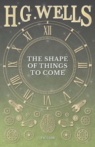 Title: The Shape of Things to Come, Author: H. G. Wells