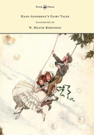 Title: Hans Andersen's Fairy Tales - Illustrated by W. Heath Robinson, Author: Hans Christian Andersen