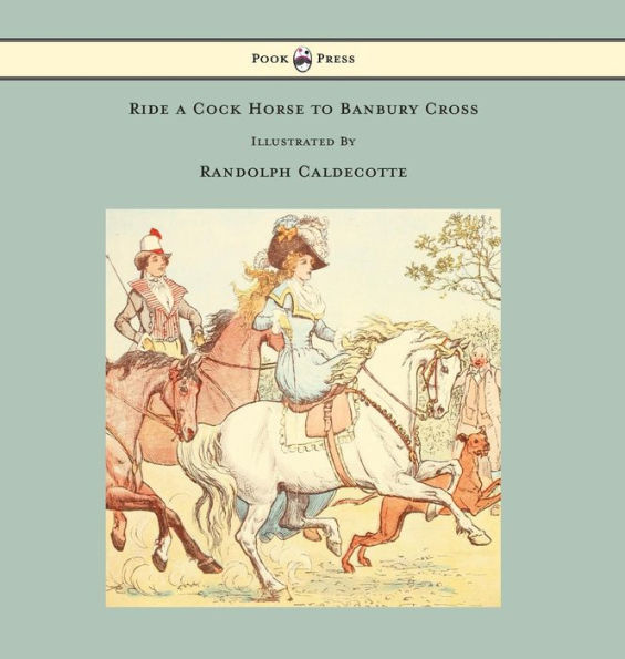 Ride a Cock Horse to Banbury Cross - Illustrated by Randolph Caldecott