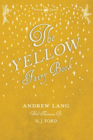 Title: The Yellow Fairy Book - Illustrated by H. J. Ford, Author: Andrew Lang