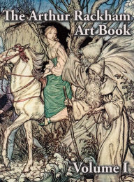 Title: The Arthur Rackham Art Book - Volume I, Author: Arthur Rackham