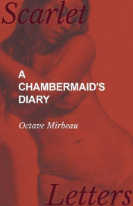 Title: A Chambermaid's Diary, Author: Octave Mirbeau