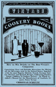 Title: Jerry Thomas' How to Mix Drinks; or, The Bon-Vivant's Companion: A Reprint of the 1862 Edition, Author: Jerry Thomas