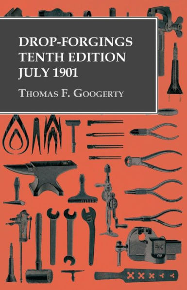 Drop-Forgings - Tenth Edition - July 1901