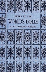 Title: Peeps at the World's Dolls, Author: H. W. Canning-Wright
