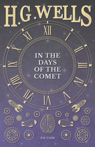 Title: In the Days of the Comet, Author: H. G. Wells