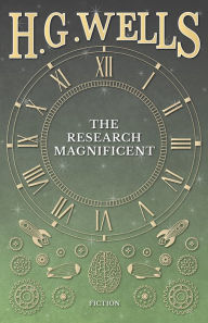 Title: The Research Magnificent, Author: H. G. Wells