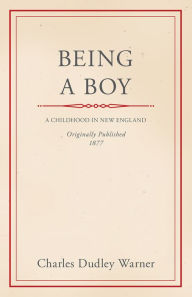 Title: Being a Boy, Author: Charles Dudley Warner