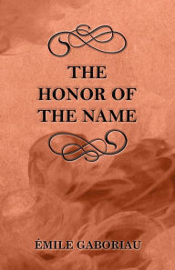 Title: The Honor of the Name, Author: Emile Gaboriau