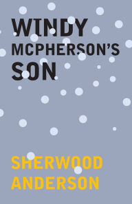 Title: Windy McPherson's Son, Author: Sherwood Anderson