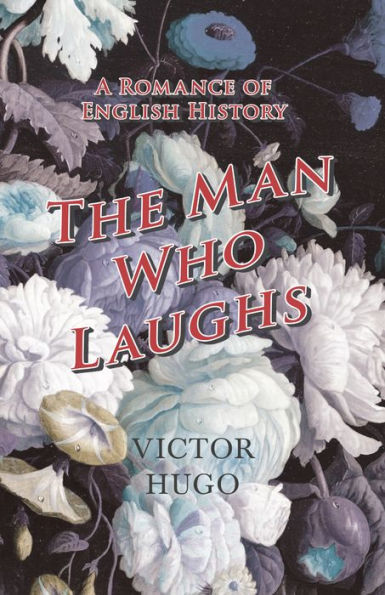 The Man Who Laughs - A Romance of English History