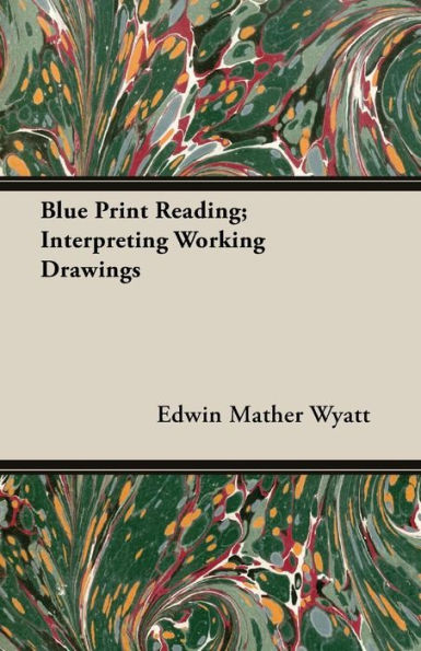 Blue Print Reading; Interpreting Working Drawings