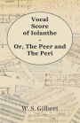 Vocal Score of Iolanthe - Or, The Peer and The Peri