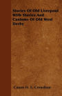 Stories Of Old Liverpool With Stories And Customs Of Old West Derby