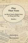 Play That Tune - 29 Best Tunes Made Easy to Sing and Play - Book 2