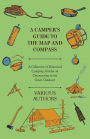 A Camper's Guide to the Map and Compass - A Collection of Historical Camping Articles on Orienteering in the Great Outdoors