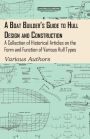 A Boat Builder's Guide to Hull Design and Construction - A Collection of Historical Articles on the Form and Function of Various Hull Types