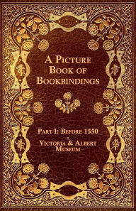 Title: A Picture Book of Bookbindings - Part I: Before 1550 - Victoria & Albert Museum, Author: Anon