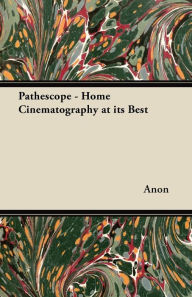 Title: PathÃ©scope - Home Cinematography at its Best, Author: Anon