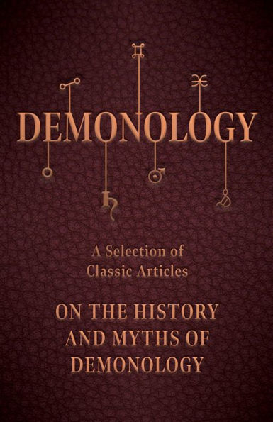 Demonology - A Selection of Classic Articles on the History and Myths of Demonology