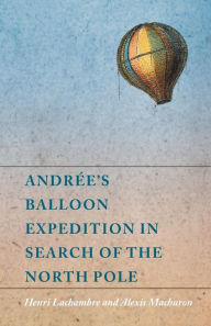 Title: AndrÃ©e's Balloon Expedition in Search of the North Pole, Author: Henri Lachambre
