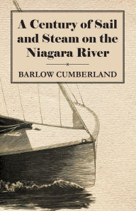 Title: A Century of Sail and Steam on the Niagara River, Author: Barlow Cumberland