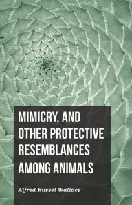 Title: Mimicry, and Other Protective Resemblances Among Animals, Author: Alfred Russel Wallace