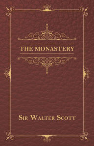 Title: The Monastery, Author: Sir Walter Scott