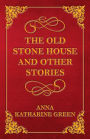 The Old Stone House and Other Stories