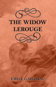 Title: The Widow Lerouge, Author: Emile Gaboriau