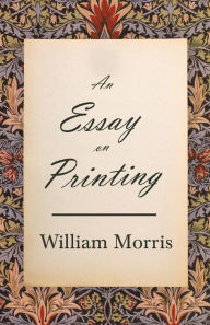 Title: An Essay on Printing, Author: William Morris
