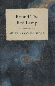 Title: Round The Red Lamp (1894), Author: Arthur Conan Doyle