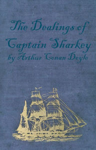 Title: The Dealings of Captain Sharkey (1925), Author: Arthur Conan Doyle