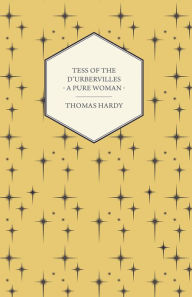 Title: Tess of the D'Urbervilles - A Pure Woman, Author: Thomas Hardy