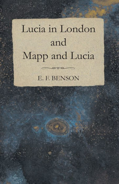 Lucia in London and Mapp and Lucia