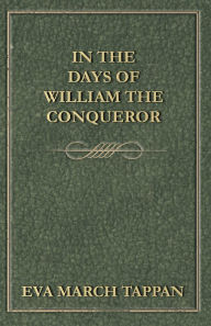 Title: In the Days of William the Conqueror, Author: Eva March Tappan