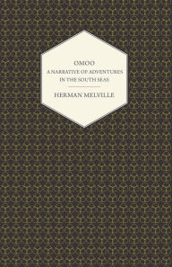 Title: Omoo - A Narrative of Adventures in the South Seas, Author: Herman Melville