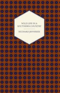 Title: Wild Life in a Southern Country, Author: Richard Jefferies