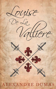 Title: Louise De La Valliere, Author: Alexandre Dumas