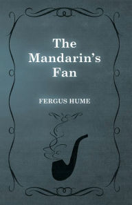 Title: The Mandarin's Fan, Author: Fergus Hume