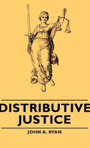 Title: Distributive Justice, Author: John A. Ryan